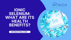 Ionic Selenium: What Are Its Health Benefits?