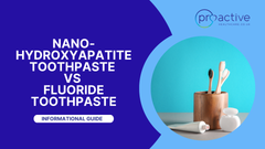 Nanohydroxyapatite Toothpaste vs Fluoride Toothpaste - What You Need to Know