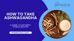 How to Take Ashwagandha: A Comprehensive Guide to Nature's Stress-Buster